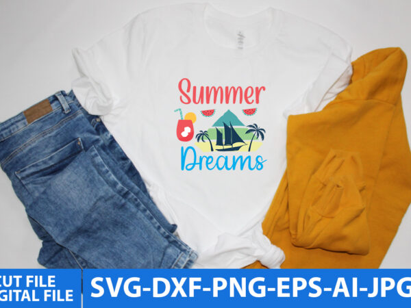 Summer dreams t shirt design,summer dreams svg design,summer t shirt design, summer svg design, summerv svg quotes, summer svg bundle quotes