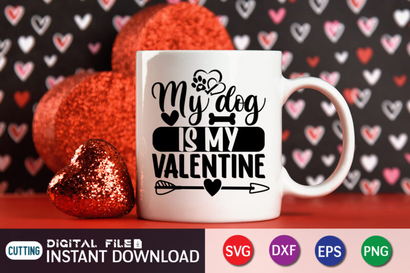 My Dog is My valentine T Shirt, Dog lover T Shirt, Happy Valentine Shirt print template, Heart sign vector, cute Heart vector, typography design for 14 February