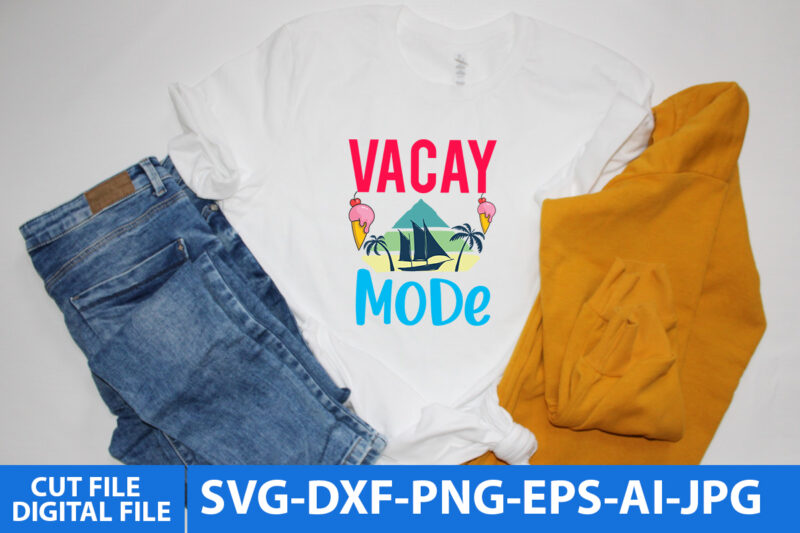 Vacay Mode T Shirt Design, Vacay Mode Svg design