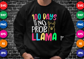 100 Days No Prob Llama Shirt SVG, 100 Days Llama SVG, 100 Days Pencil SVG, 100 Days of School Shirt Template