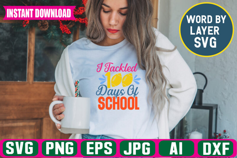 I Tackled 100 Days Of School svg vector t-shirt design