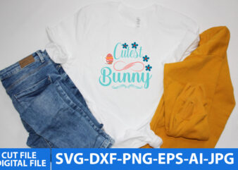 Cutest Bunny T Shirt Design,Cutest Bunny Svg Cut File,Easter Day Svg Bundle