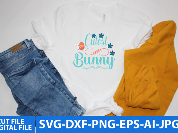 Cutest bunny t shirt design,cutest bunny svg cut file,easter day svg bundle