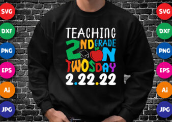 Teaching 2nd Grade on Twos Day 2.22.22 T- Shirt, 100 Days Of School Shirt, 2nd Grade Shirt, 100 Days Of School Shirt print Template t shirt designs for sale