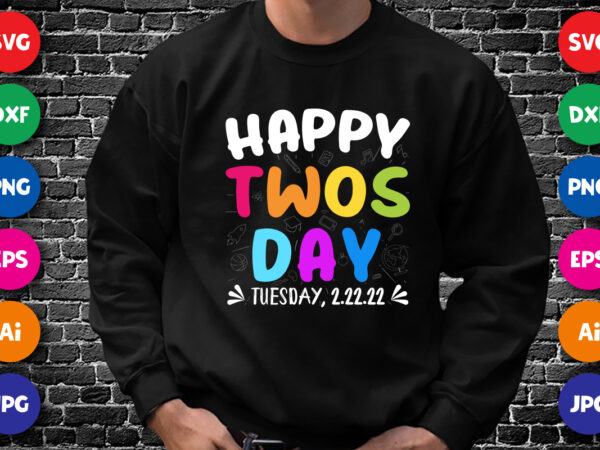 Happy twos day tuesday, 2.22.22 t-shirt, 100 days of school shirt, twos day shirt, 100 days of school shirt print template