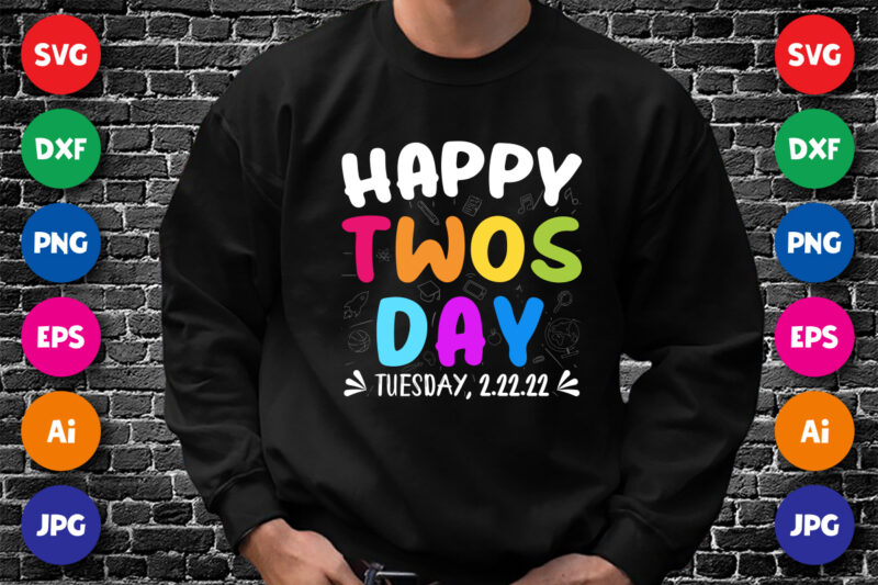 Happy Twos Day Tuesday, 2.22.22 T-Shirt, 100 Days of School Shirt, Twos Day Shirt, 100 Days of School Shirt Print Template