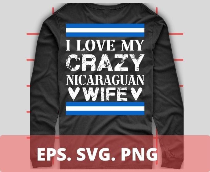 I Love My Crazy Nicaraguan Wife Cute Nicaragua T-Shirt design svg, I Love My Crazy Nicaraguan Wife png, Nicaraguan Wife, Nicaraguan flag, Nicaraguan Wedding,