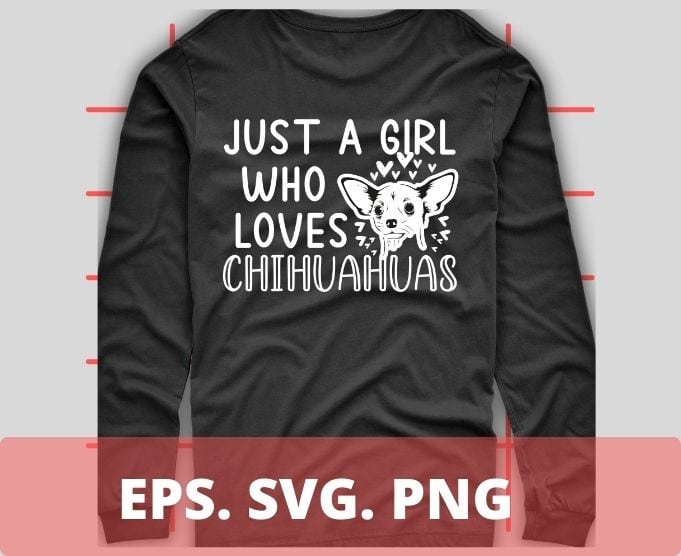 Chihuahua Just A Girl Who Loves Chihuahuas Dog Flower Floral T-Shirt design svg, chiweenie owners love mothers,Chiweenie Mom, Funny, Cute, Dog, Owner ,Lover, Chiweenie Dog Mom, Chihuahua