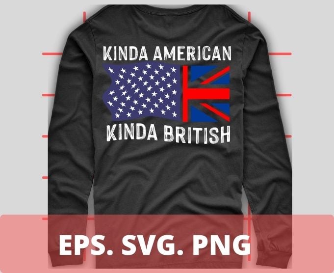 Dual Citizenship UK USA Kinda American Kinda British T-Shirt design svg, Kinda American Kinda British png, Dual Citizenship, USA flag, British flag