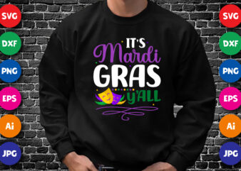 It’s Mardi Gras y’all, Happy Mardi Gras T shirt print template, Vintage type design for party, Mardi mask vector, Typography design for Mardi Gras