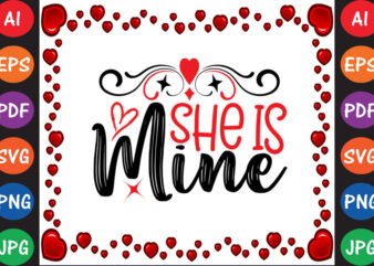 She is Mine Valentine T-shirt And SVG Design