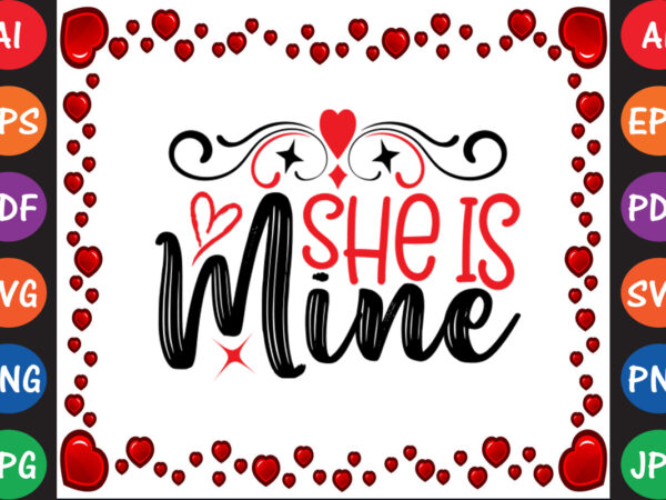 She is mine valentine t-shirt and svg design