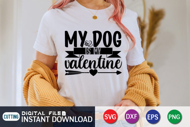 My Dog is My valentine T Shirt, Dog lover T Shirt, Happy Valentine Shirt print template, Heart sign vector, cute Heart vector, typography design for 14 February