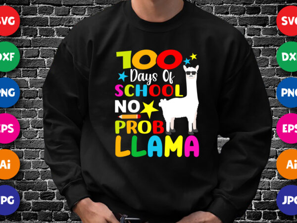 100 days of school no prob llama t shirt, 100 days of school shirt, llama shirt print template