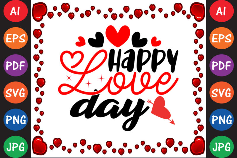 Happy Love Day Valentine T-shirt And SVG Design