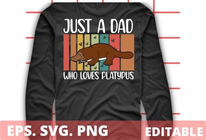 Just a-dad who love Platypus vintage Platypus saying T-shirt design svg, Just a-dad who love Platypus png eps, Platypus, vintage, Platypus saying, T-shirt design, sea animal, pets