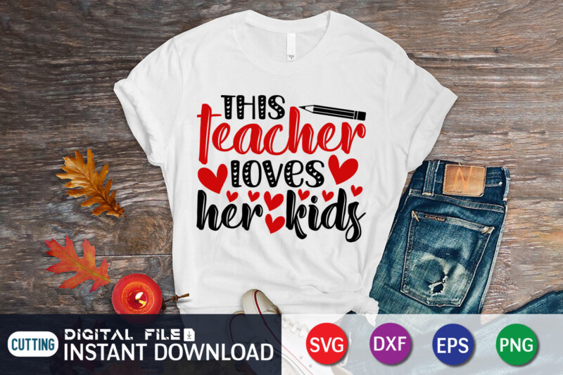 This Teacher Loves Kids T Shirt, Teacher Lover T Shirt, Teacher Loves Kids SVG, Happy Valentine Shirt print template, Heart sign vector, cute Heart vector, typography design for 14 February,