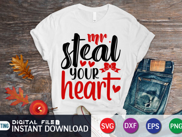 Mr steal your heart t shirt, happy valentine shirt print template, heart sign vector, cute heart vector, typography design for 14 february, valentine vector, valentines day t-shirt design