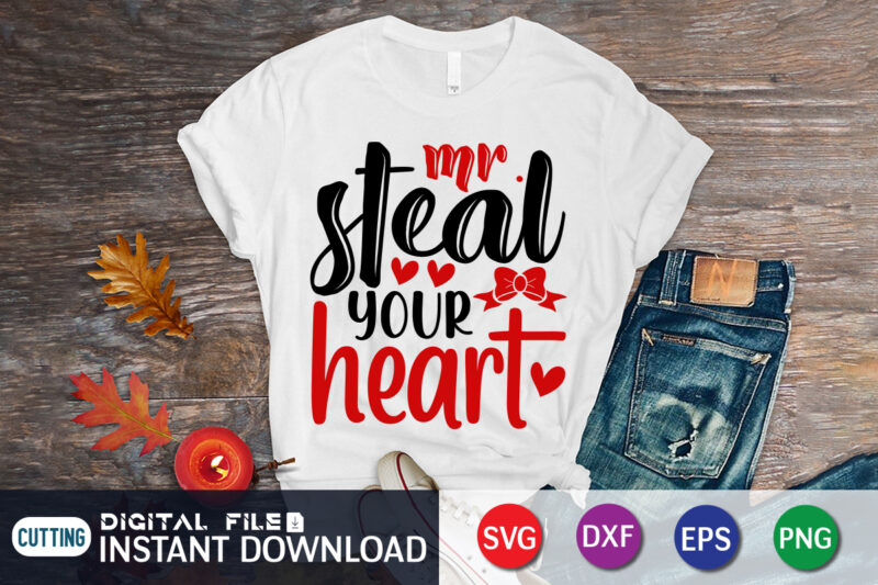 Mr Steal Your Heart T Shirt, Happy Valentine Shirt print template, Heart sign vector, cute Heart vector, typography design for 14 February, Valentine vector, valentines day t-shirt design