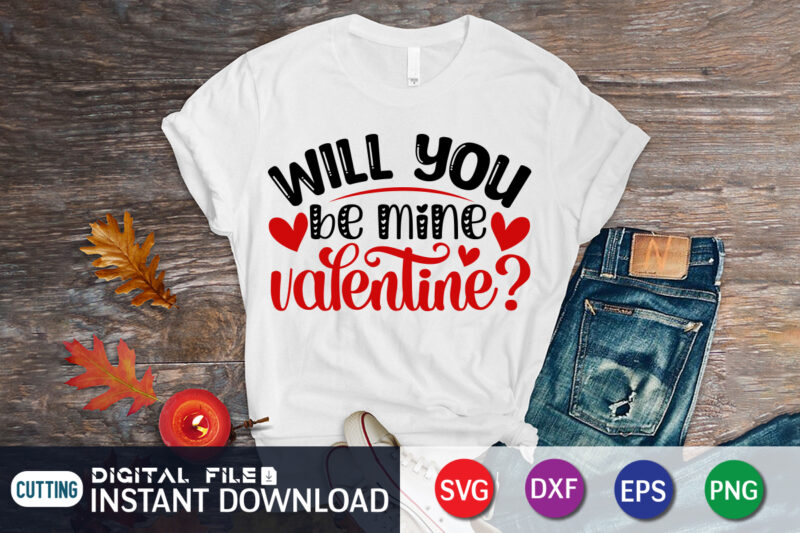 Will You Be Mine Valentine T shirt, Happy Valentine Shirt print template, Heart sign vector, cute Heart vector, typography design for 14 February, Valentine vector, valentines day t-shirt design