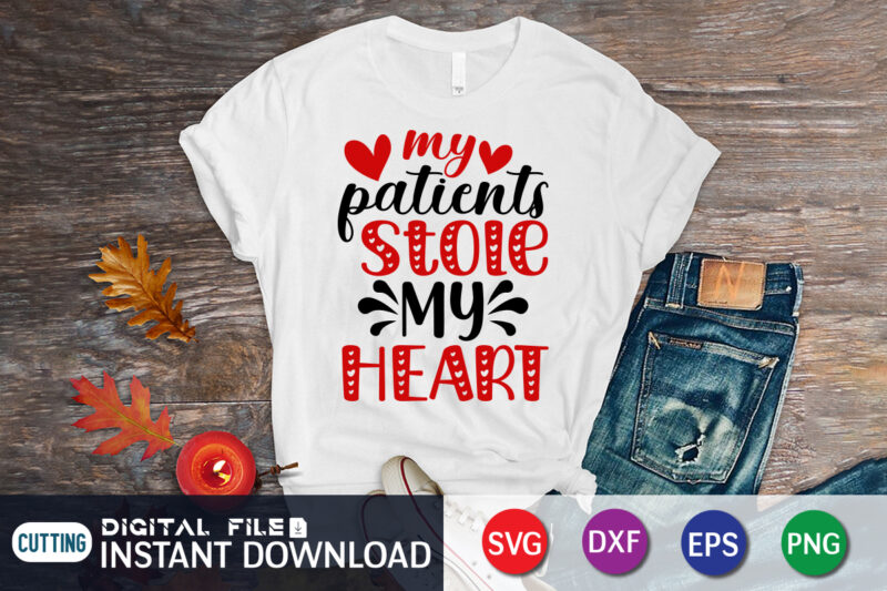 My Patients Stone My Heart T Shirt, Happy Valentine Shirt print template, Heart sign vector, cute Heart vector, typography design for 14 February, Valentine vector, valentines day t-shirt design