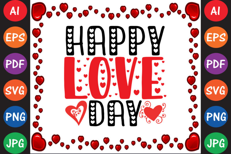 Happy Love Day Valentine T-shirt And SVG Design