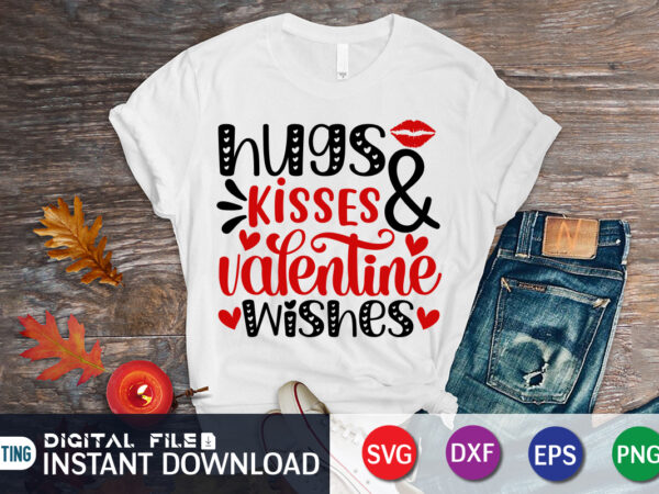 Hugs kisses and valentine wishes shirt , kisses t shirt, happy valentine shirt print template, heart sign vector, cute heart vector, typography design for 14 february