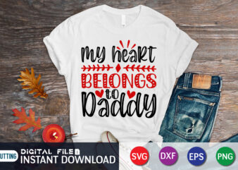 My heart belongs to Daddy T shirt, Father Lover SVG, Happy Valentine Shirt print template, Heart sign vector, cute Heart vector, typography design for 14 February, Valentine vector, valentines day