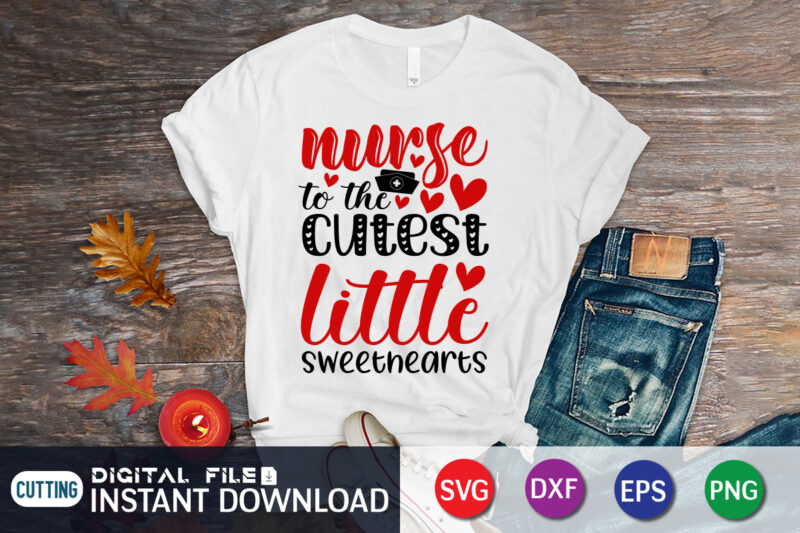 Nurse To The cutest Little Sweethearts T Shirt, Nurse T Shirt, Nurse SVG, Happy Valentine Shirt print template, Heart sign vector, cute Heart vector, typography design for 14 February, Valentine