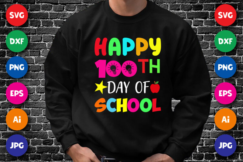 Happy 100th Day of School T Shirt, Happy 100th day Shirt, 100 Day of School Shirt Print Template