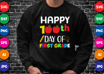 Happy 100th Day of First Grade T Shirt, Happy 100th Day Shirt, 100 Day of First Grade Shirt Print Template