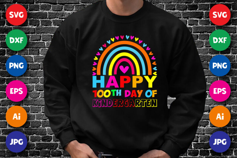 Happy 100th day of Kindergarten T Shirt, Kindergarten Rainbow Shirt, 100th Day of School Shirt Print Template