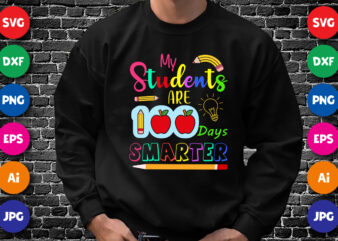 My Students are 100 Days Smarter T Shirt, 100 Days Smarter Shirt, my Students are 100 Days Shirt Print Template