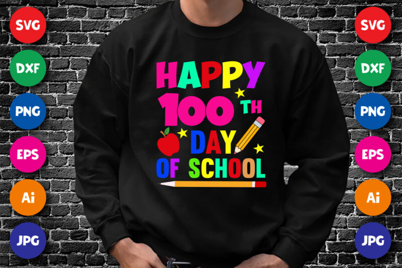 Happy 100th day of School T Shirt, 100th Day of School Shirt, Happy 100th day Shirt Print Template