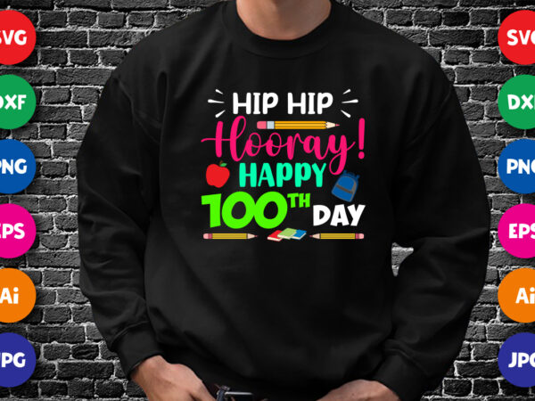 Hip hip hooray happy 100th day t shirt, 100 days of school shirt, typography design for back to school shirt, print template