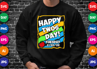 Happy Twos day! Tuesday 2/22/22 T Shirt, Happy Twos Day Shirt, 100th Day of School Shirt Print Template