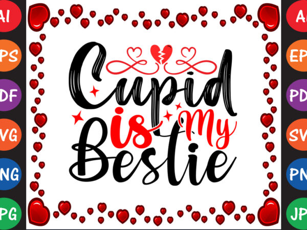 Cupid is my bestie valentine t-shirt and svg design
