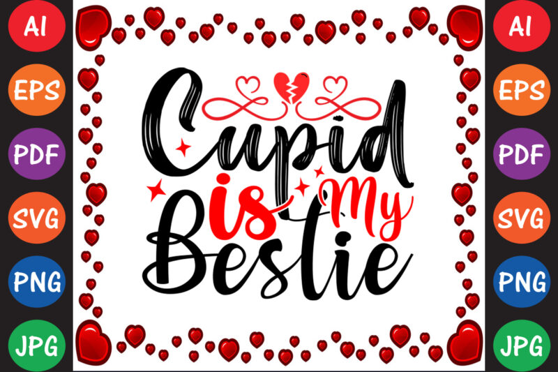 Cupid is My Bestie Valentine T-shirt And SVG Design