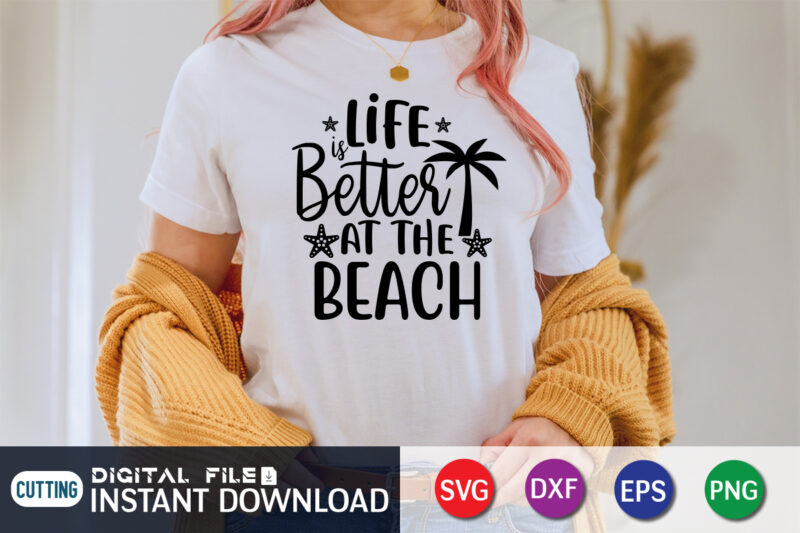 Life is Better At the Beach T Shirt, Happy summer shirt print template, summer vector, summer shirt svg, beach vector, beach shirt svg, beach life, typography design for summer day,