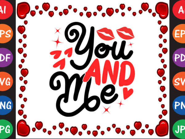 You and me valentine t-shirt and svg design You and me valentine t-shirt and svg design