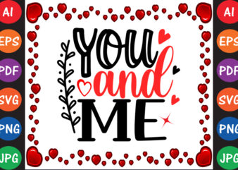 You and Me Valentine T-shirt And SVG Design