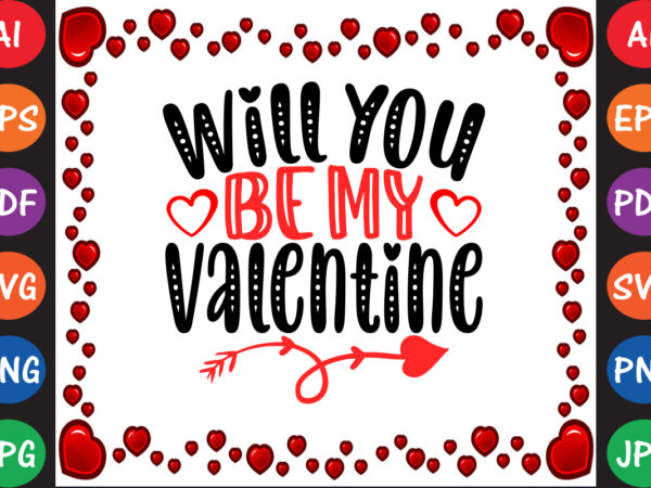 Will you be my valentine valentine’s day t-shirt and svg design