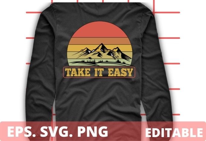 Take It Easy Shirt. Retro Style Outdoors, Camping T-Shirt design svg, Classy Mood Take It Easy png, 70’s, Retro Style, Graphic Shirt, Outdoors, Camping T-Shirt, mountain, vintage,