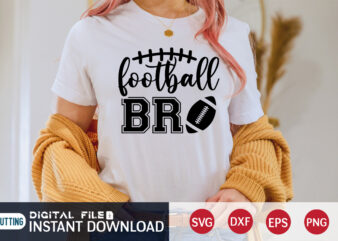 Football Bro T shirt, Bro T shirt, Football Svg Bundle, Football Svg, Football Mom Shirt, Cricut Svg, Svg, Svg Files for Cricut, Sublimation Design, Football Shirt svg, Vector Printable Clipart