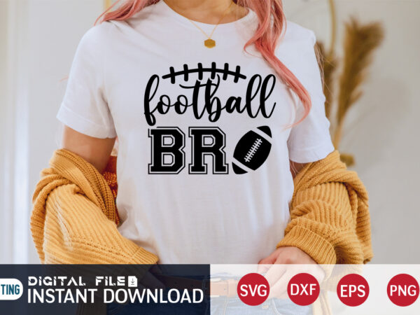 Football bro t shirt, bro t shirt, football svg bundle, football svg, football mom shirt, cricut svg, svg, svg files for cricut, sublimation design, football shirt svg, vector printable clipart