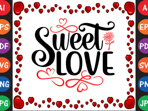 Sweet love valentine’s day t-shirt and svg design