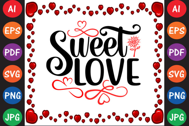Sweet Love Valentine’s Day T-shirt And SVG Design