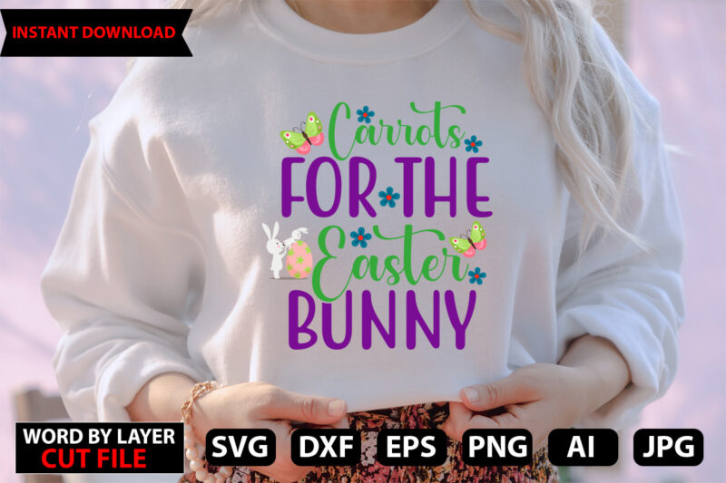 Carrots for the Easter Bunny T-shirt design,Happy Easter Bundle Svg,Easter Svg,Bunny Svg,Easter Monogram Svg,Easter Egg Hunt Svg,Happy Easter,My First Easter Svg,Cut Files for Cricut,Happy Easter SVG Bundle, Easter SVG, Easter