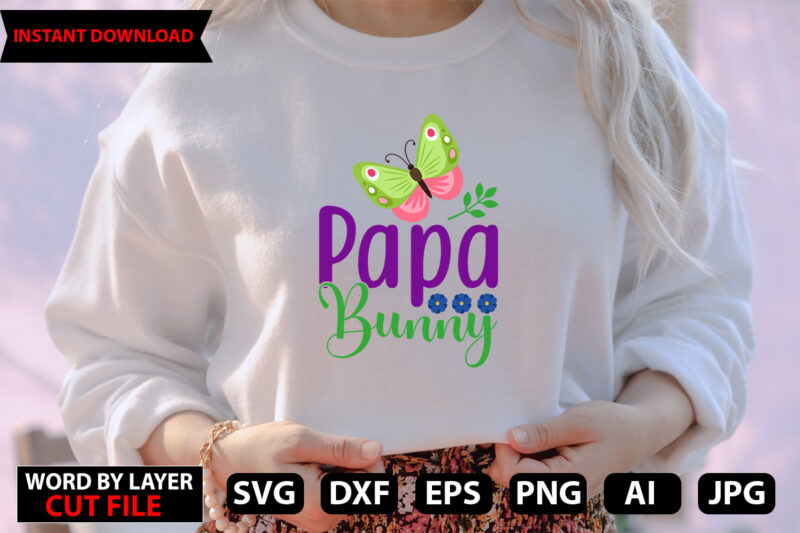 Papa Bunny t-shirt design,Easter SVG Bundle, Bunny SVG, Spring SVG, Happy Easter Svg, Rainbow Svg, Peeps Svg, Png, Svg Files For Cricut, Sublimation Designs Downloads