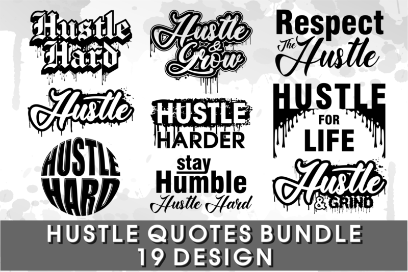 hustle quotes svg, hustle t shirt designs, inspirational motivational quote svg